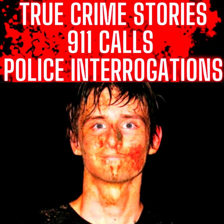 Best True Crime Stories Podcast 2022 Police Interrogations, 911 Calls and True Crime Investigations
