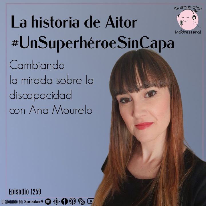 La historia de Aitor #UnSuperhéroeSinCapa: Cambiando la mirada sobre la discapacidad con Ana Mourelo @ana_mourelo