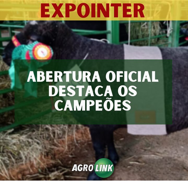Expointer destaca força do agro e animais campeões