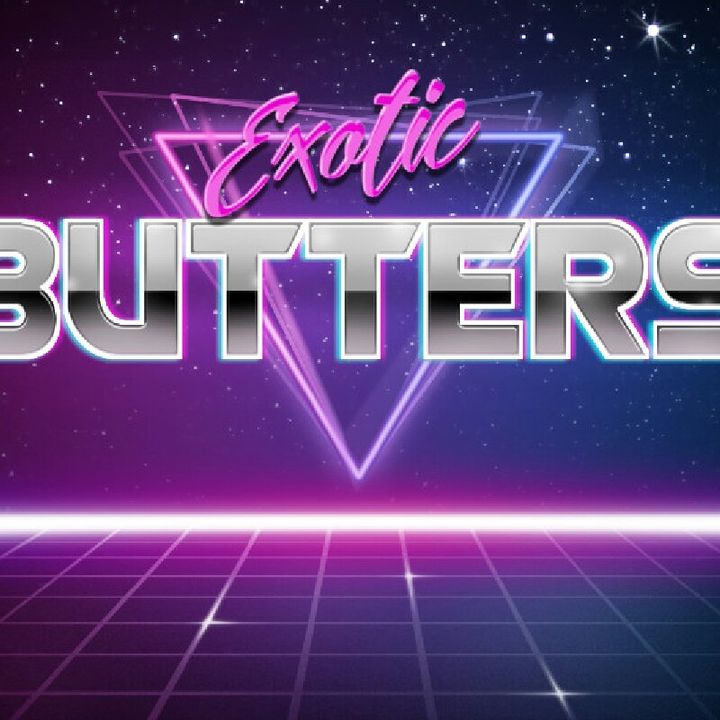 The EXOTIC BUTTERS podcast