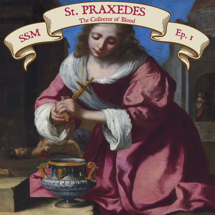 St. Praxedes: The Collector of Blood
