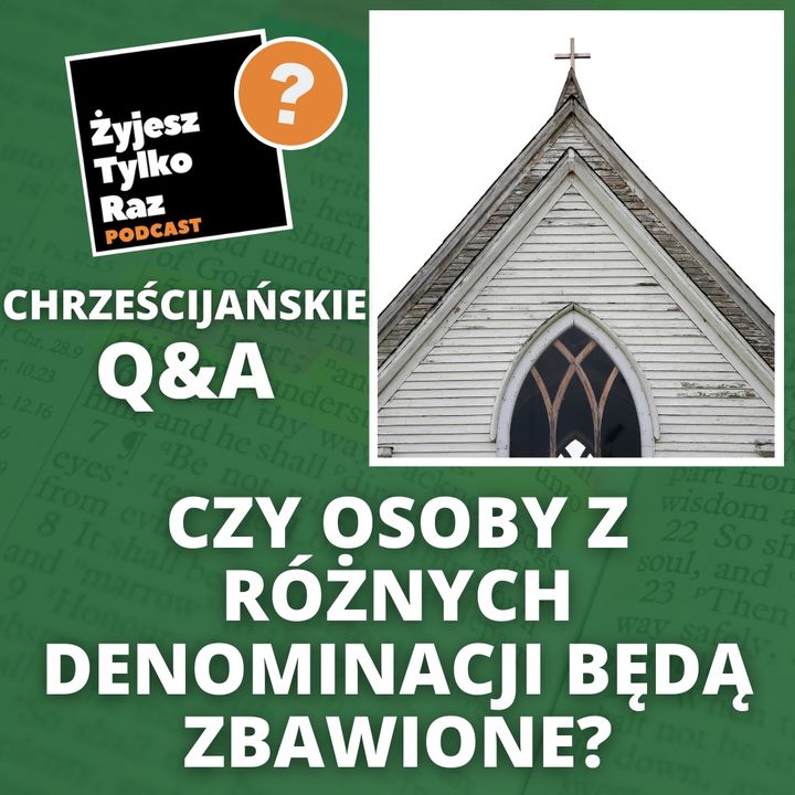 Czy osoby z różnych denominacji będą zbawione? | Chrześcijańskie Q&A #32