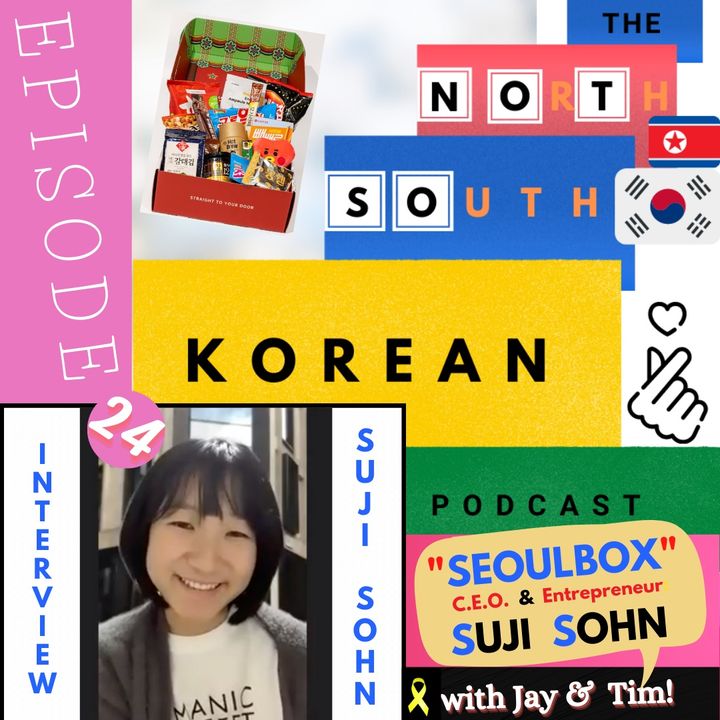 Episode 24:  Meet SUJI SOHN - A Korean Entrepreneur & CEO of "SeoulBox"