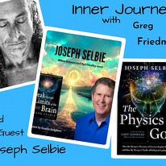 Inner Journey with Greg Friedman welcomes Joseph Selbie
