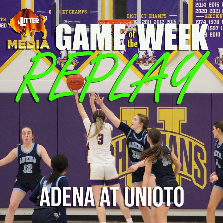 Litter Media Game of the Week: Adena at Unioto Girls Basketball - January 30, 2024