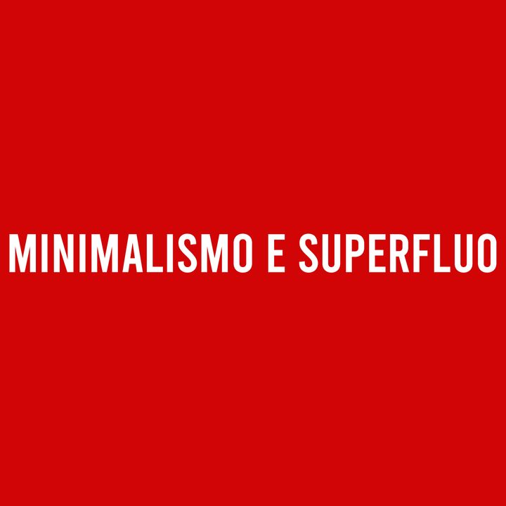 Minimalismo e Superfluo - Diario di Quarantena