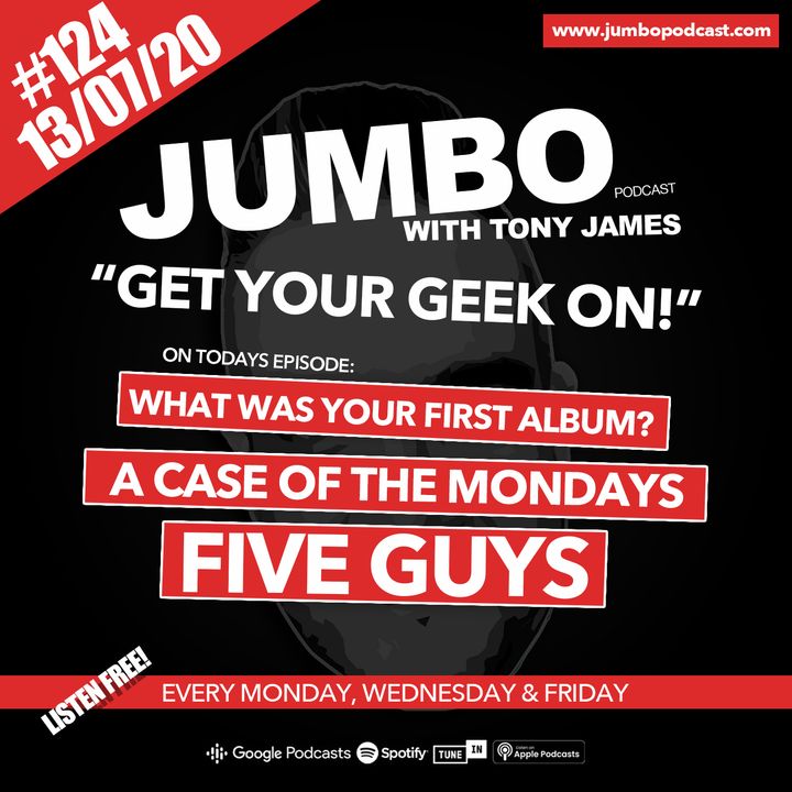 Jumbo Ep:124 - 13.07.20 - Get Your Geek On!