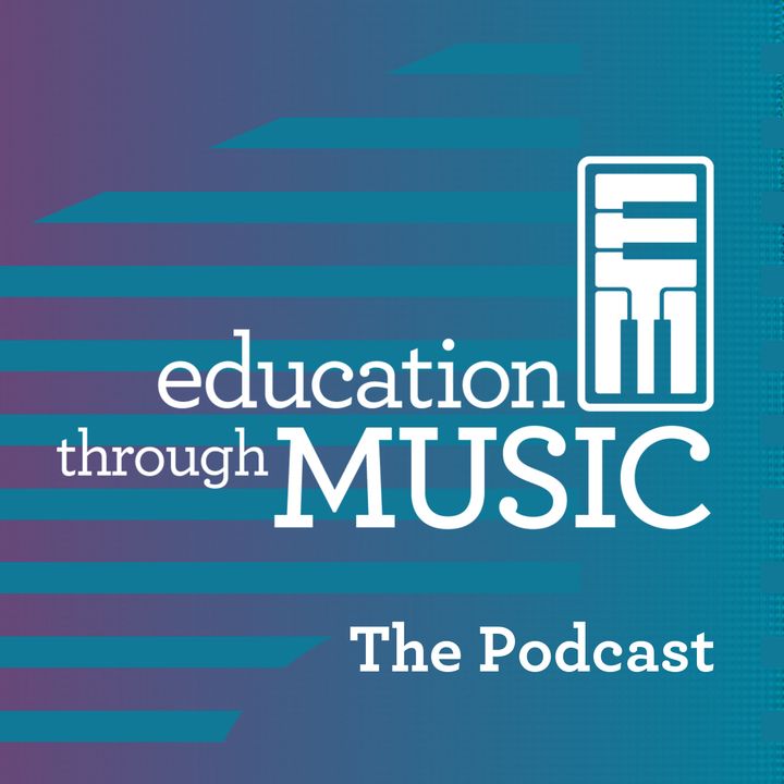 Education Through Music: The Podcast