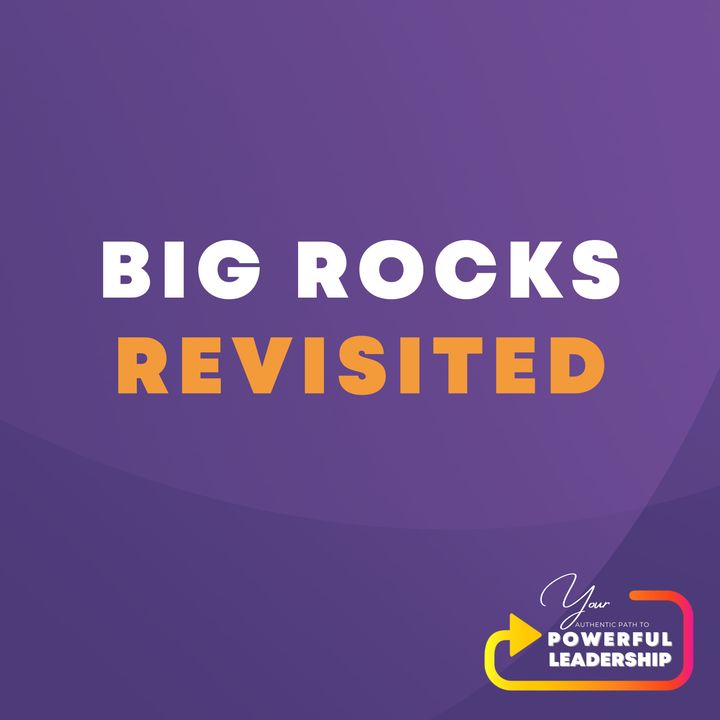 Episode 121: Big Rocks Revisited