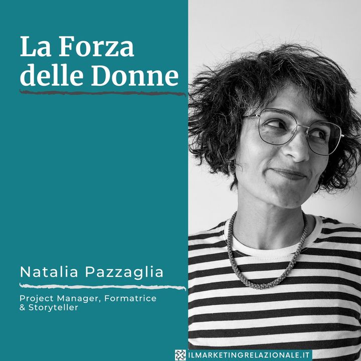 01.11 La Forza delle Donne - intervista a Natalia Pazzaglia, Project Manager e Storyteller