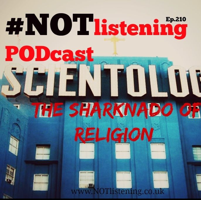 Ep.210 - Scientology! The Sharknado of Religion