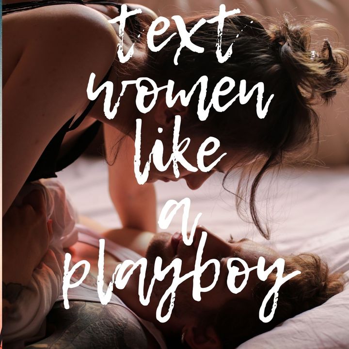 Text Women Like A Playboy.