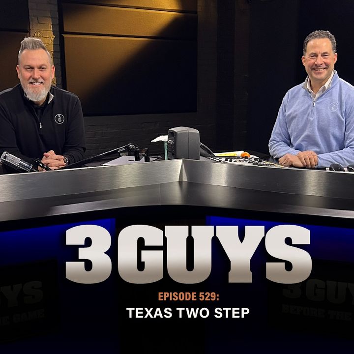 3 Guys Before The Game - Texas Two Step (Episode 529)