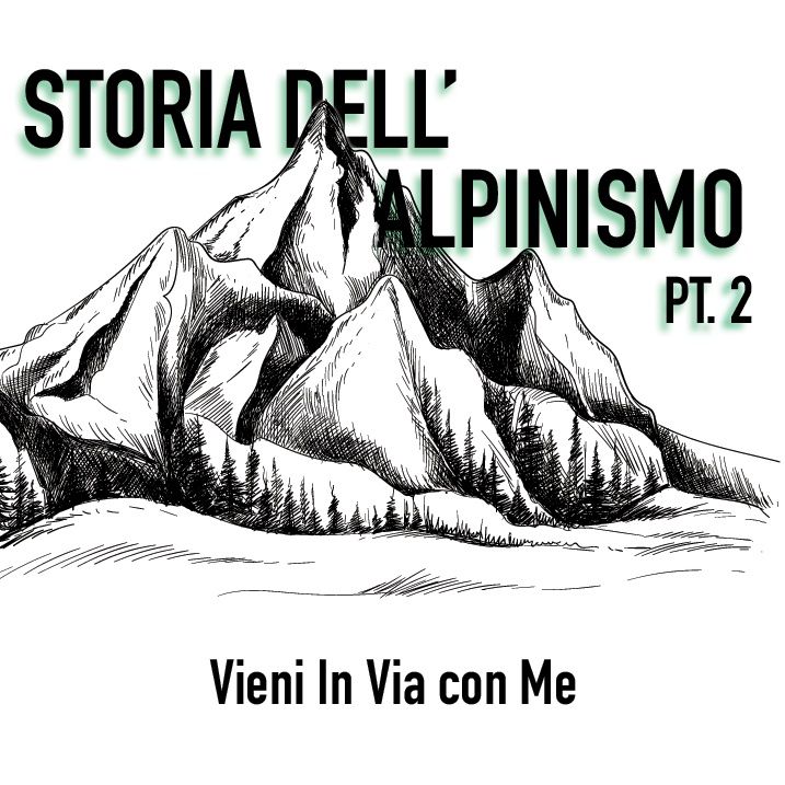Vieni in via con Matteo Bertolotti - Storia dell'alpinismo pt.2