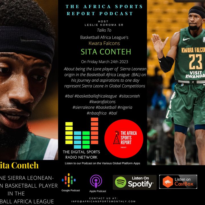 Sita Conteh of the Kwara Falcons of the Basketball Africa League talks to the Africa Sports Report Podcast Host Leslie Koroma Sr