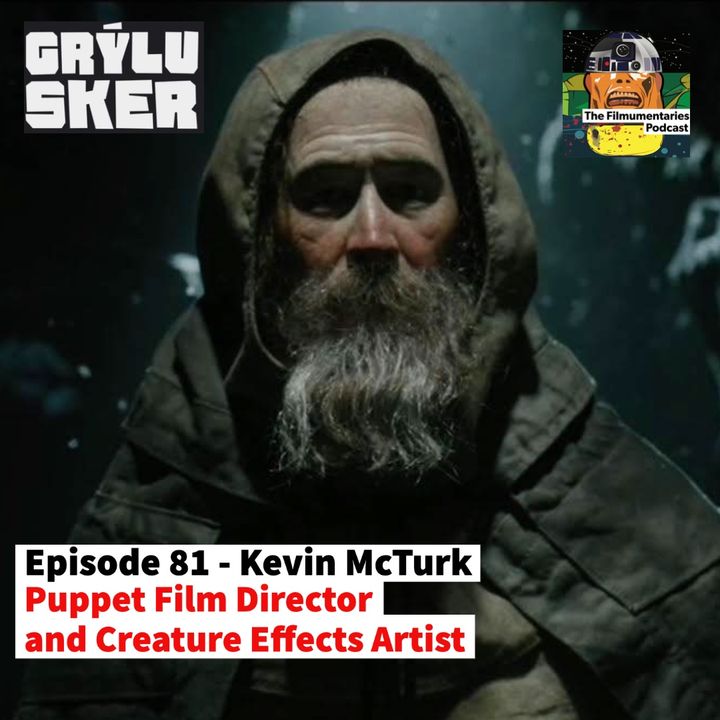 81 - Kevin McTurk - Puppet Film Director and Creature Effects Artist