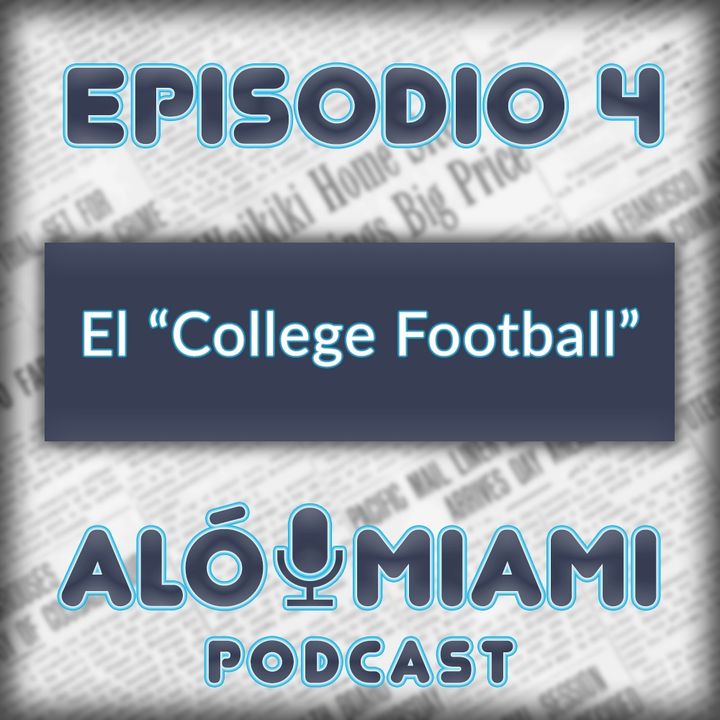Aló Miami- Ep. 4 - El "College Football"