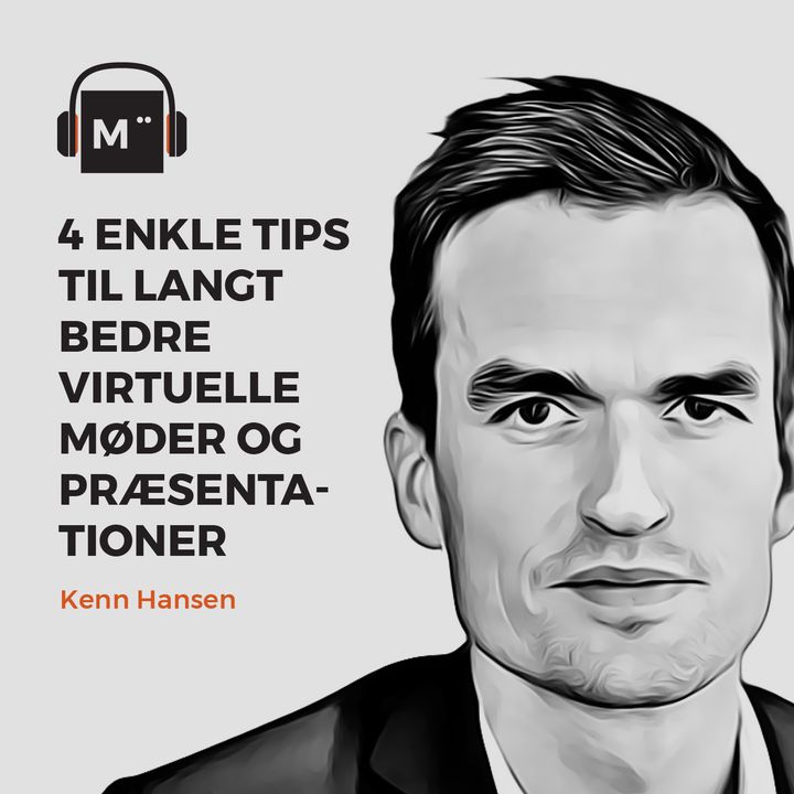 44. 4 enkle tips til LANGT bedre virtuelle møder og præsentationer – med Kenn Hansen
