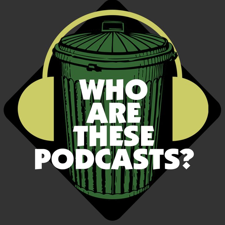 Season 2 - Ep. #1 Who Are These Podcasts?