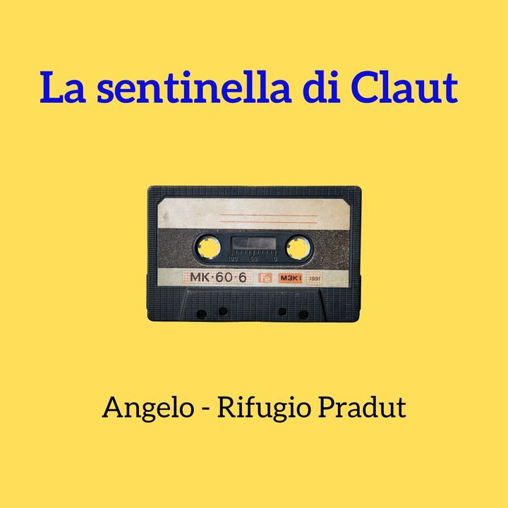96 - Angelo: la sentinella di Claut | Rifugio Pradut_ep.1