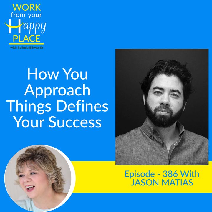 How You Approach Things Defines Your Success with JASON MATIAS