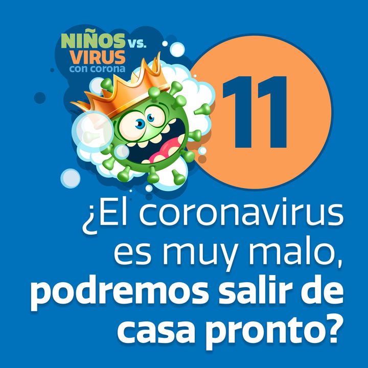 Día 11: Todos para uno y uno para todos | ¿El coronavirus es muy malo, podremos salir de casa pronto?