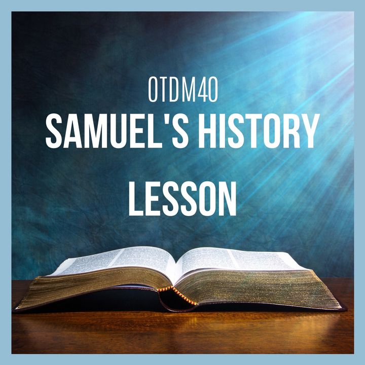 OTDM40 Samuel's History Lesson