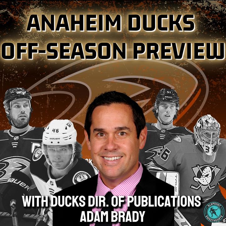 Anaheim Ducks Off-Season Preview with Adam Brady