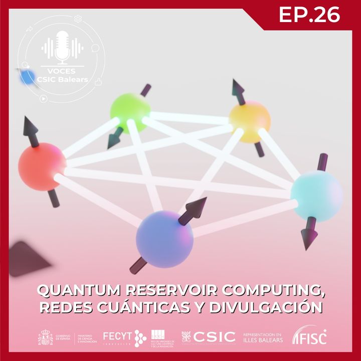Quantum Reservoir Computing, redes cuánticas y divulgación #26