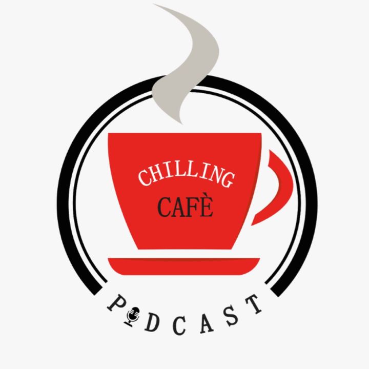 Chilling Cafè Podcast