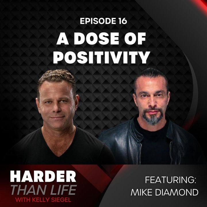 16: A Dose of Positivity w/ Mike Diamond
