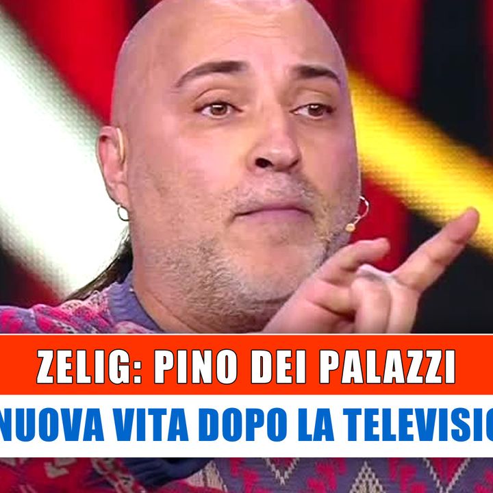 Zelig, Pino Dei Palazzi: La Nuova Vita Dopo La Televisione!