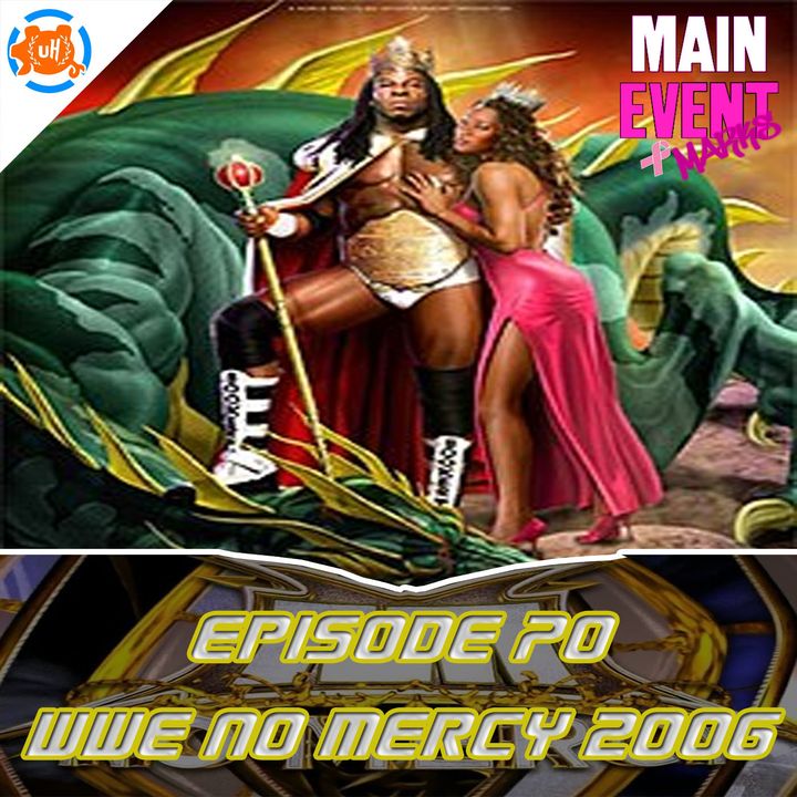 Episode 70: WWE No Mercy 2006 (15 Year Anniversary)