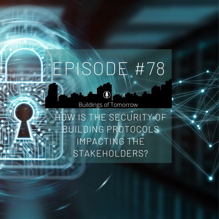 #78 How is the security of building protocols impacting the stakeholders?
