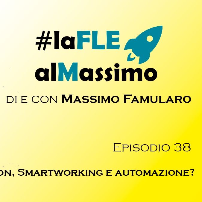 FleAlMassimo – Episodio 38 - Amazon, Smartworking e Automazione