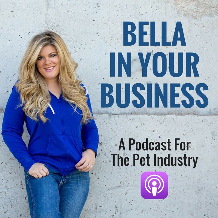 Bella In Your Business: Pet Industry Business Podcast