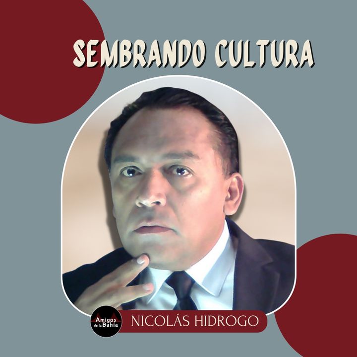48. Sembrando Cultura| Nicolás Hidrogo