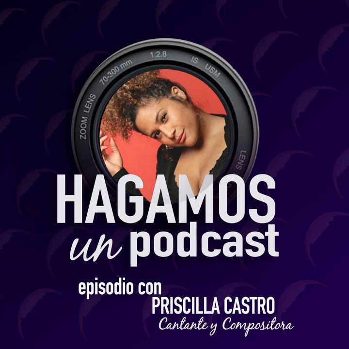 Episodio || 40 || Priscilla Castro || Cantante