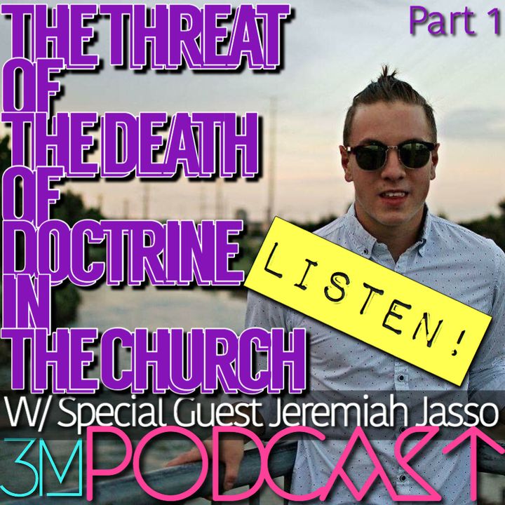 The Threat of The Death of Doctrine in The Church - Part 1 with Jeremiah Jasso