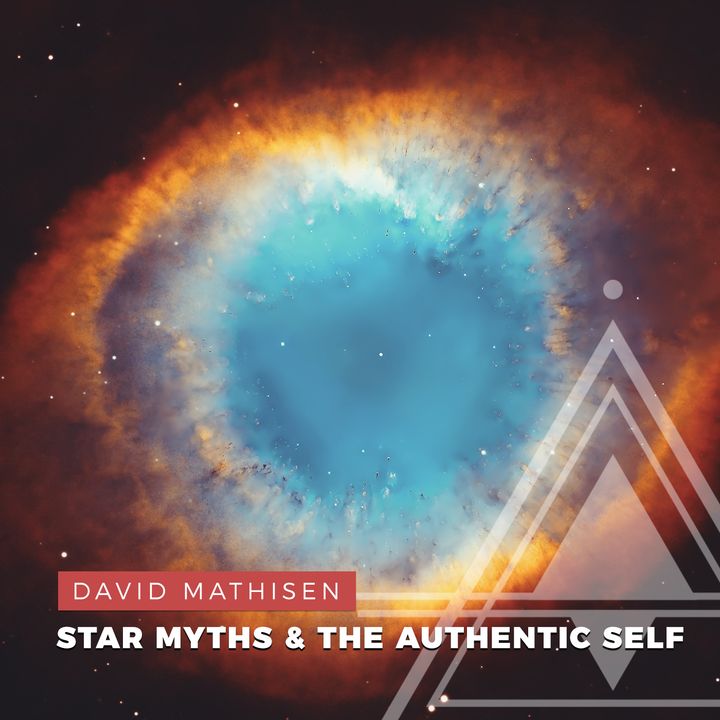 S02E04 - David Mathisen // Star Myths and the Authentic Self
