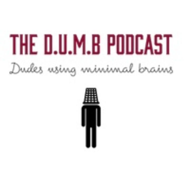 The D.U.M.B. Podcast