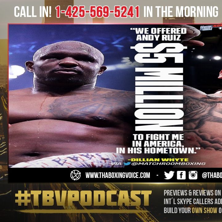 ☎️Andy Ruiz Jr vs Dillian Whyte 🗣We Offered Ruiz💰$5 Million To Fight in America🤑He Turned It DOWN😱