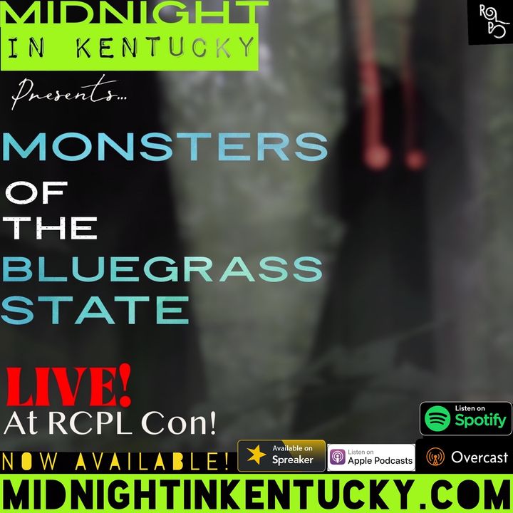 Monsters of the Bluegrass State - Sasquatch, Dogmen, UFOs, Pale Crawlers, and More - Live from RCPL Con 2022!