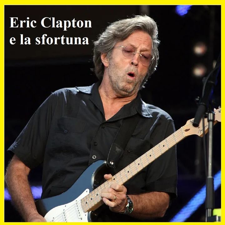 Eric Clapton e la sfortuna