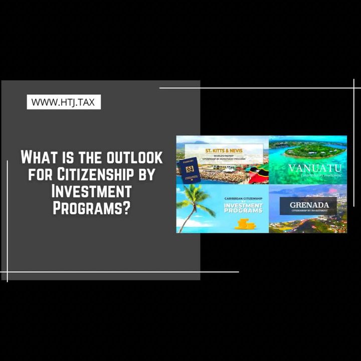 [ HTJ Podcast ] What is the outlook for Citizenship by Investment Programs