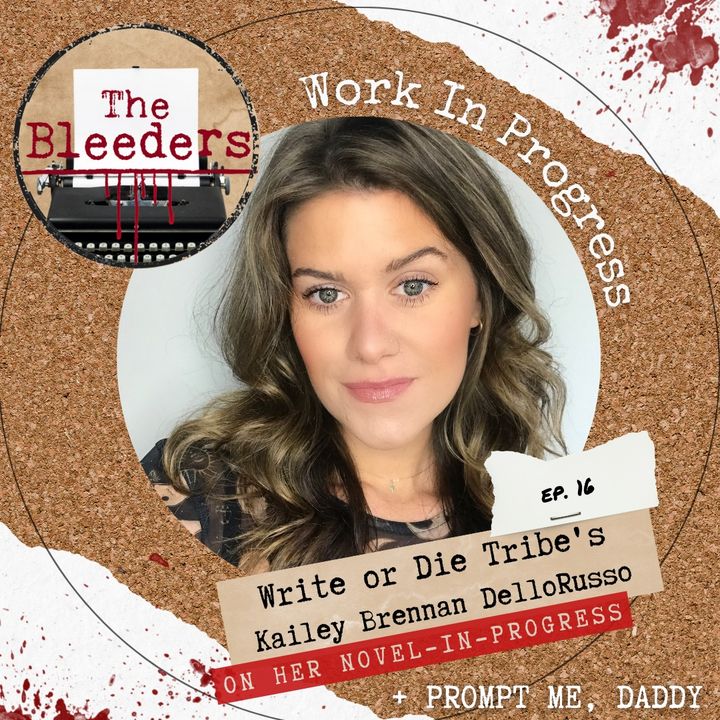 Work in Progress: Write or Die Tribe's Kailey Brennan DelloRusso on Her Novel-in-Progress + Prompt Me, Daddy