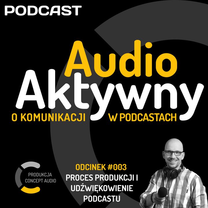 #003 - Proces produkcji i udźwiękowienie podcastu