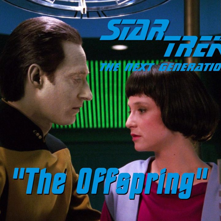 Season 5, Episode 5 “The Offspring" (TNG) with Anika Dane and Liz Barr