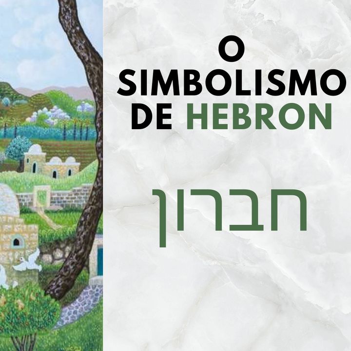 Hebron (חברון), aonde a Árvore da Vida reúne os Amigos.
