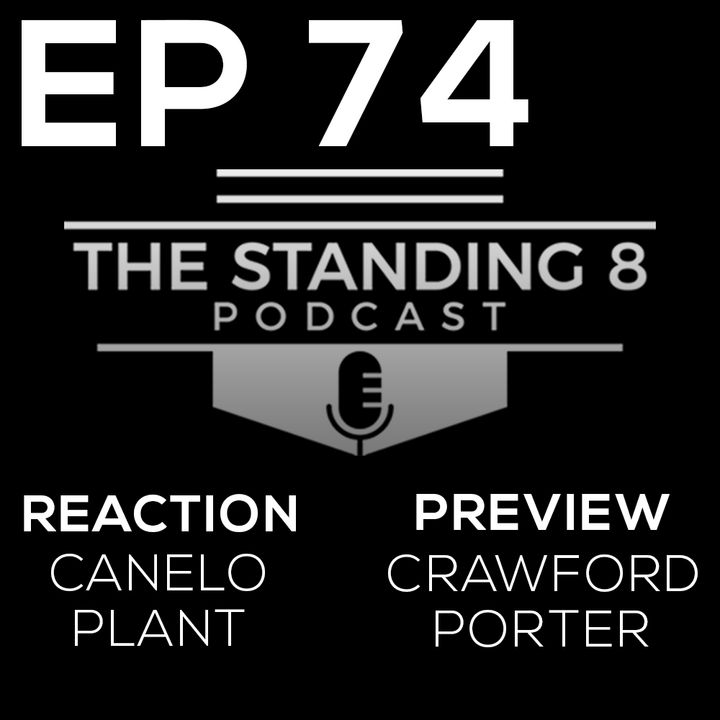 EP 74 | Canelo Alvarez vs Caleb Plant Reaction, Terence Crawford vs Shawn Porter Preview